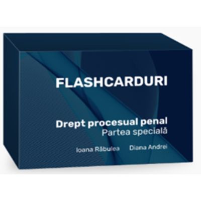 Flashcarduri. Drept procesual penal. Partea speciala - Ioana Rabulea, Diana Andrei