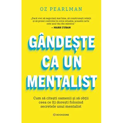 Gandeste ca un mentalist. Cum sa citesti oamenii si sa obtii ceea ce iti doresti folosind secretele unui mentalist - Oz Pearlman