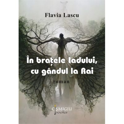 In bratele Iadului, cu gandul la Rai - roman - Flavia Lascu