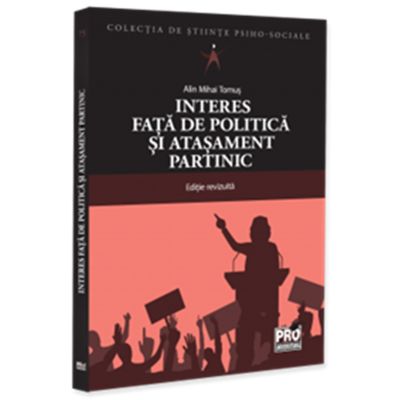 Interes fata de politica si atasament partinic. Editie revizuita - Alin Tomus