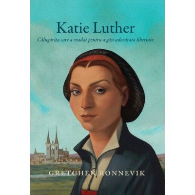 Katie Luther, calugarita care a evadat pentru a gasi adevarata libertate - Gretchen Ronnevik