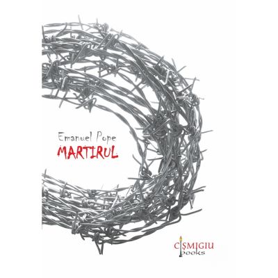 Martirul - roman - Emanuel Pope