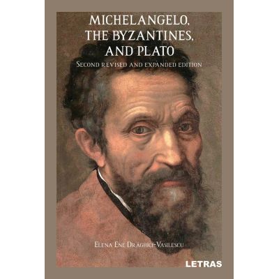 Michelangelo, the Byzantines, and Plato - Elena Ene Draghici-Vasilescu