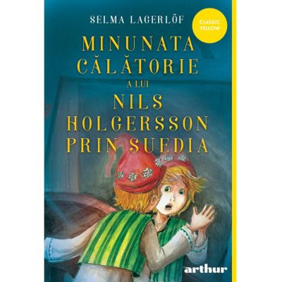 Minunata calatorie a lui Nils Holgersson prin Suedia - Selma Lagerlof