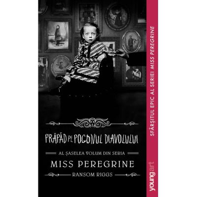 Miss Peregrine 6. Prapad pe Pogonul Diavolului - Ransom Riggs