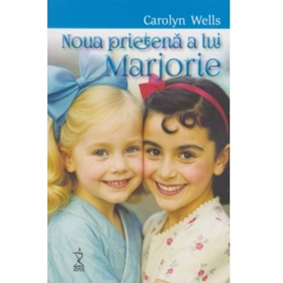 Noua prietena a lui Marjorie - Carolyn Wells