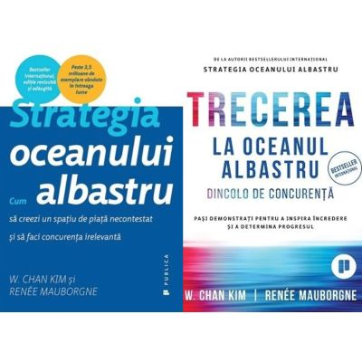 Pachet 2 carti: Strategia oceanului albastru si Trecerea la oceanul albastru - Renee Mauborgne