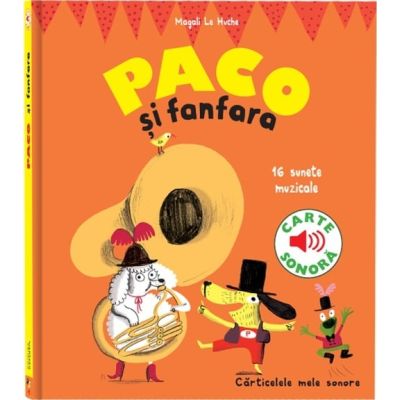 Paco si fanfara. 16 sunete muzicale - Magali Le Huche