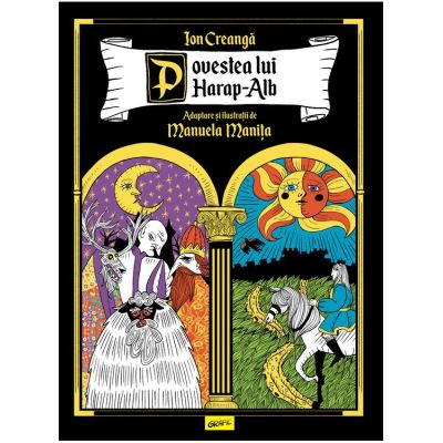 Povestea lui Harap-Alb. Adaptare si ilustratii de Manuela Manita