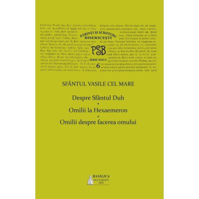 PSB volumul 6. Despre Sfantul Duh; Omilii la Hexaemeron; Omilii despre facerea omului - Sfantul Vasile cel Mare