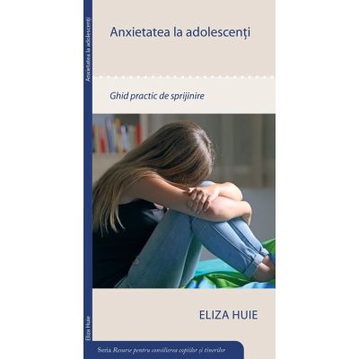 Anxietatea la adolescenti - Eliza Huie
