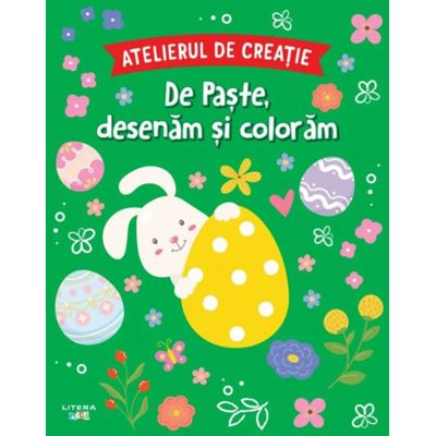 Atelierul de creatie. De Paste, desenam si coloram