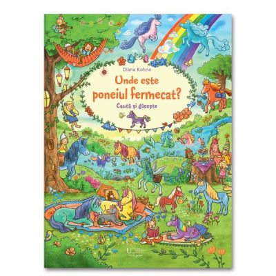 Cauta si gaseste. Unde este poneiul fermecat - Diana Kohne