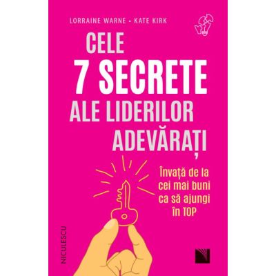 Cele 7 secrete ale liderilor adevarati. Invata de la cei mai buni ca sa ajungi in top - Lorraine Warne, Kate Kirk