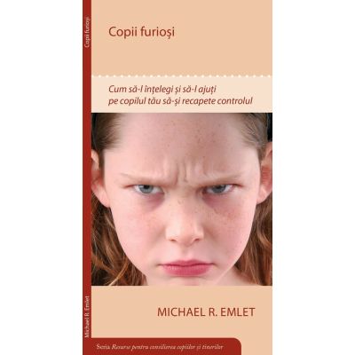 Copii furiosi - Michael R. Emlet