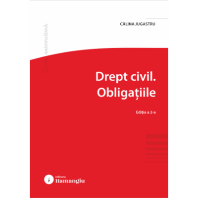 Drept civil. Obligatiile. Editia 2 - Calina Jugastru