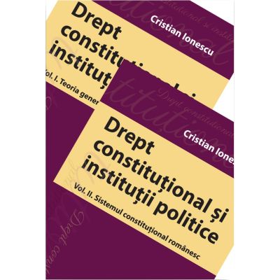 Drept constitutional. Vol. 1 & Vol. 2 - Cristian Ionescu