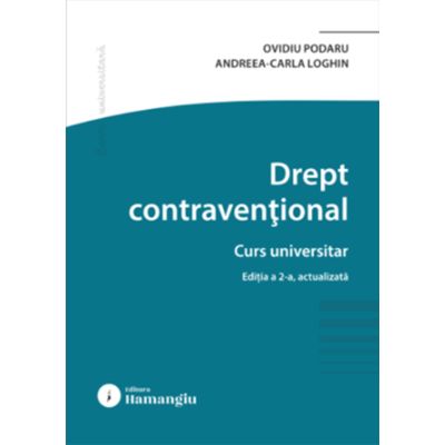 Drept contraventional. Editia a 2-a - Ovidiu Podaru, Andreea Carla Loghin