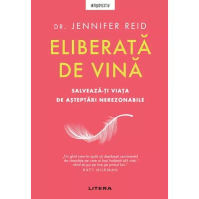 Eliberata de vina. Salveaza-ti viata de asteptari nerezonabile - Dr. Jennifer Reid