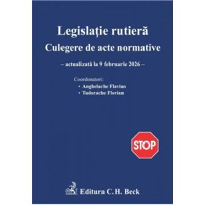 Legislatie rutiera. Colectie de acte normative. Editia 30 - Flavius Anghelache, Florian Tudorache