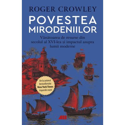 Povestea mirodeniilor - Roger Crowley
