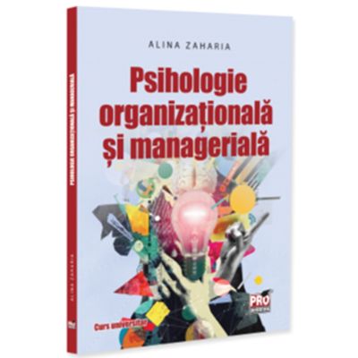 Psihologie organizationala si manageriala. Curs universitar - Alina Zaharia