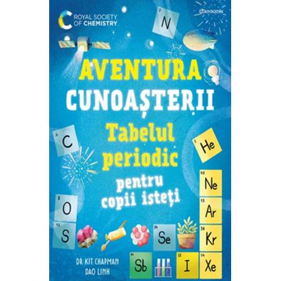 Tabelul periodic pentru copii isteti. Aventura cunoasterii #1 - Dao Linh, Dr. Kit Chapman