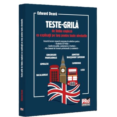 Teste-grila de limba engleza cu explicatii pe larg pentru toate nivelurile. Gimnaziu, liceu, bacalaureat, admitere invatamant superior, concursuri profesionale, Cambridge - Edward Deara