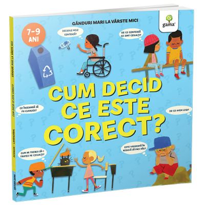 Cum decid ce este corect? Ganduri mari la varste mici - Nancy Dickmann