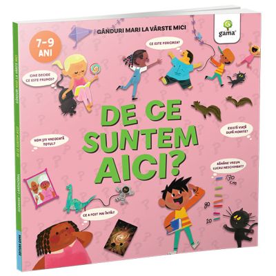 De ce suntem aici? Ganduri mari la varste mici - Nancy Dickmann