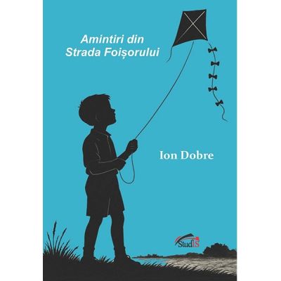 Amintiri din strada Foisorului - Ion Dobre