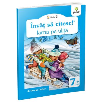 Invat sa citesc! Nivelul 2. Iarna pe ulita - George Cosbuc