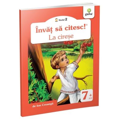 Invat sa citesc! Nivelul 2. La cirese - Ion Creanga