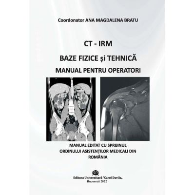 CT-IRM baze fizice si tehnica. Manual pentru operatori - Ana Magdalena Bratu