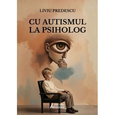 Cu autismul la psiholog - Liviu Predescu