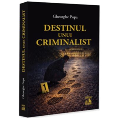 Destinul unui criminalist - Gheorghe Popa