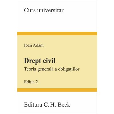 Drept civil. Teoria generala a obligatiilor - Anca Roxana Adam