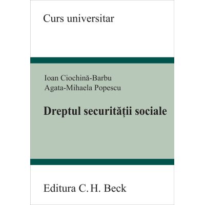 Dreptul securitatii sociale - Ioan Ciochina-Barbu, Agata Mihaela Popescu