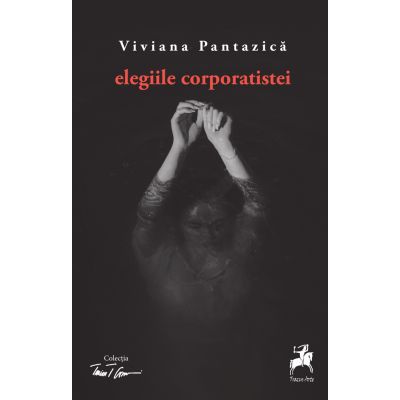 Elegiile corporatistei - Viviana Pantazica