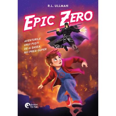 Epic Zero. Aventurile unui pusti de-a sasea nu-prea-super - R. L. Ullman