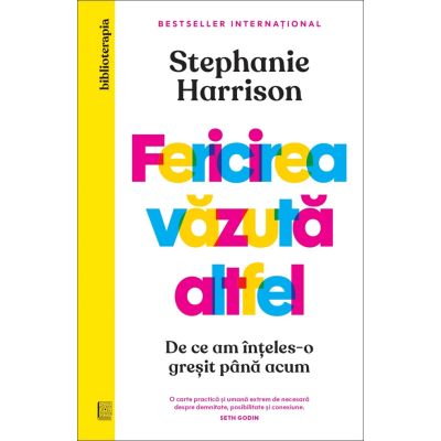 Fericirea vazuta altfel. De ce am inteles-o gresit pana acum - Stephanie Harrison