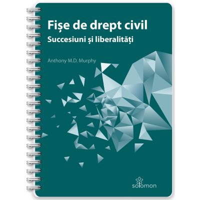 Fise de drept civil. Succesiuni si liberalitati - Anthony M. D. Murphy