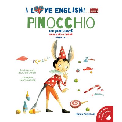 I Love English. Pinocchio (Pinocchio). Editie bilingva. Nivel A2 - Carlo Collodi