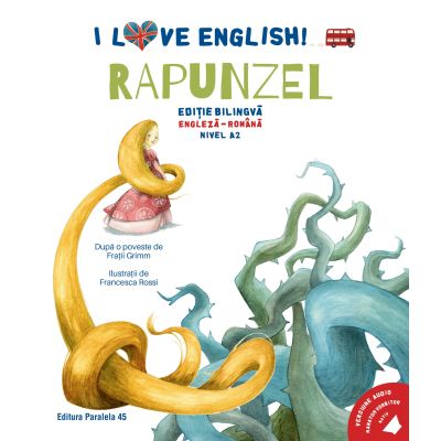 I Love English. Rapunzel (Rapunzel). Editie bilingva. Nivel A2 - Fratii Grimm