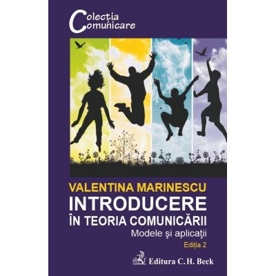Introducere in teoria comunicarii. Modele si aplicatii. Editia 2 - Valentina Marinescu