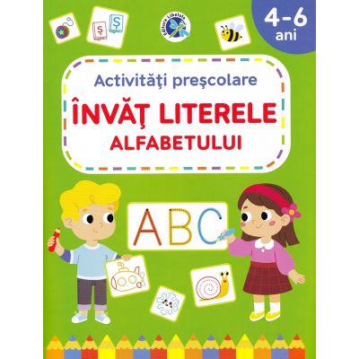 Invat literele alfabetului. Activitati prescolare 4-6 ani