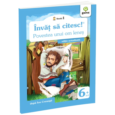 Invat sa citesc! Nivelul 1. Povestea unui om lenes - dupa Ion Creanga