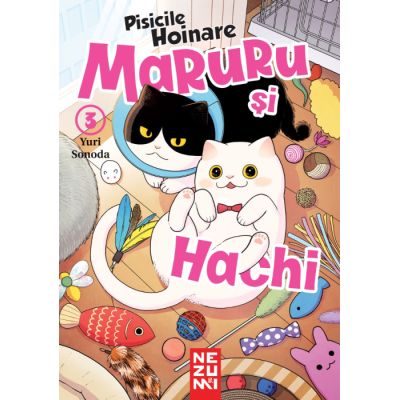 Maruru si Hachi - pisicile hoinare, vol. 3 - Yuri Sonoda