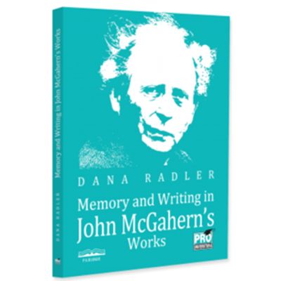 Memory and Writing in John McGahern s Works - Dana Radler