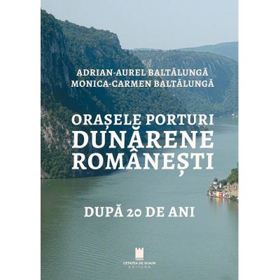 Orasele porturi dunarene romanesti dupa 20 de ani - Adrian Aurel Baltalunga, Monica Carmen Baltalunga